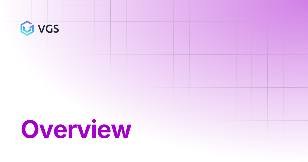 Overview | Credential Management | VGS Docs