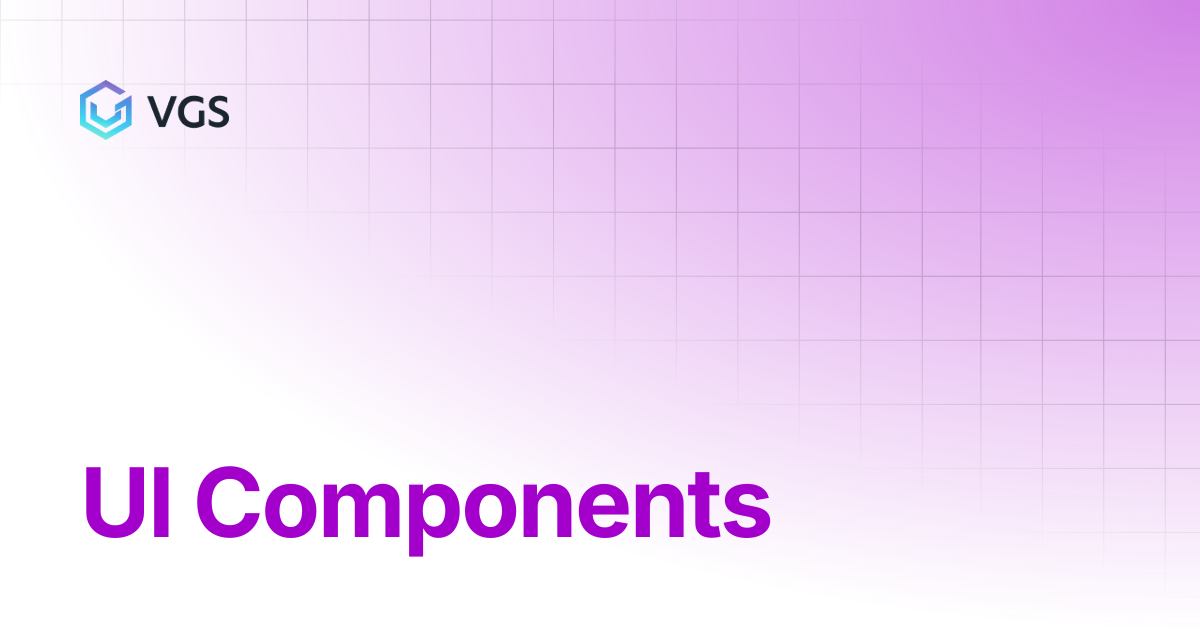 UI Components | Secure Data Vault | VGS Docs