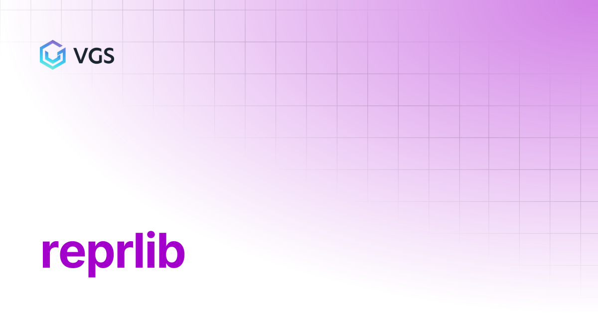 reprlib | Secure Data Vault | VGS Docs